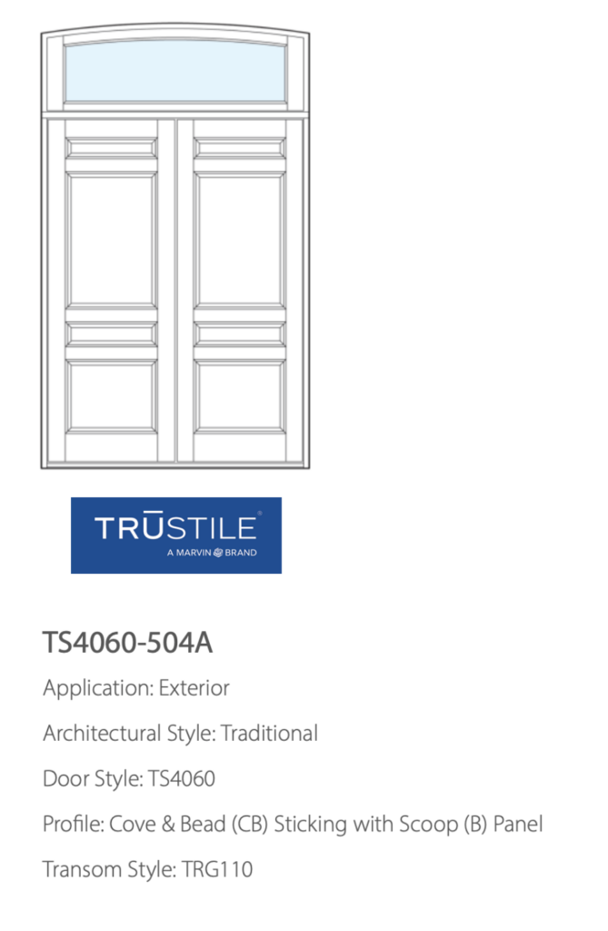 TruStile Coastal Entry Doors - TS4060-504A Application: Exterior Architectural Style: Traditional Door Style: TS4060 Profile: Cove & Bead (CB) Sticking with Scoop (B) Panel Transom Style: TRG110 Westside Door - An Authorized TruStile Dealer in West Los Angeles 90064, - Pacific Palisades 92652, Malibu 90263, Santa Monica 90402, Laguna Beach 92652 